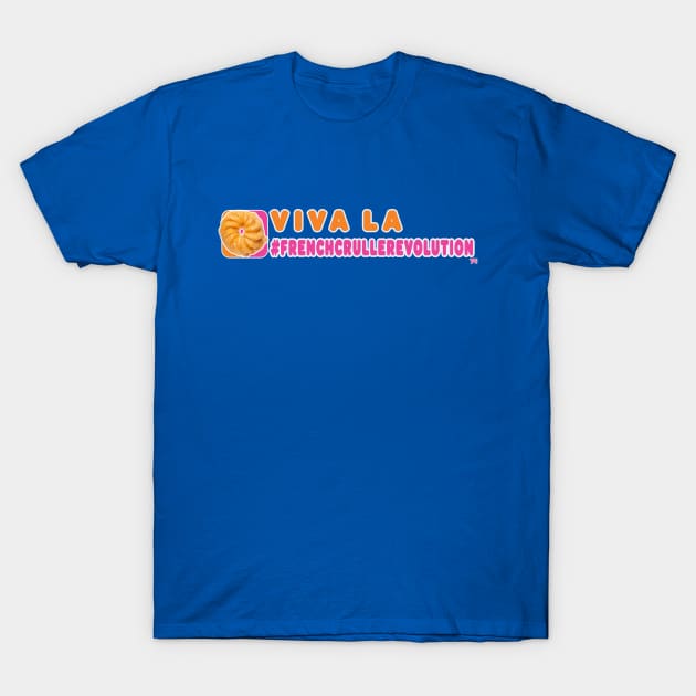 Viva La French Cruller Revolution Dunkin T-Shirt by Toytally Rad Creations